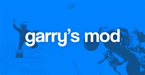 Garry's Mod — The physics sandbox game.